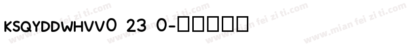 KSQYDDWHVV0 23 0字体转换
